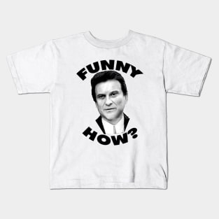 Funny How? Goodfellas Joe Pesci Kids T-Shirt